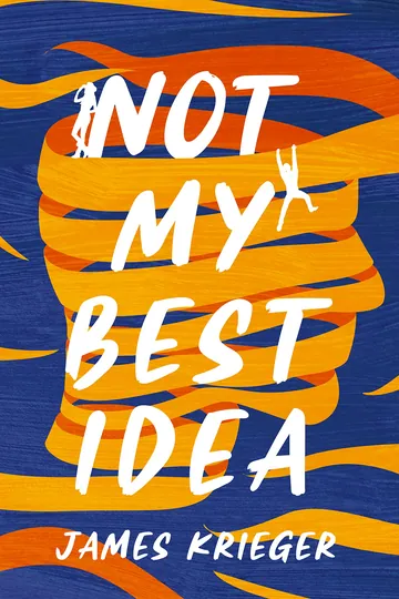 Not My Best Idea by James Krieger, book cover
