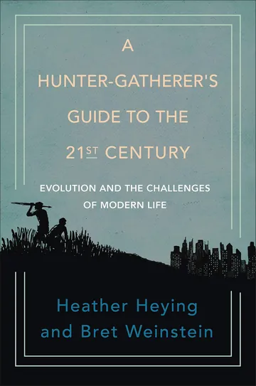 A Hunter-Gatherer's Guide to the 21st Century by Heather Heying, book cover