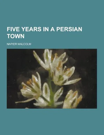 Five Years in a Persian Town by Napier Malcolm, book cover
