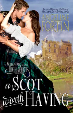 A Scot Worth Having by Angeline Fortin, book cover