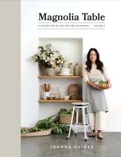Magnolia Table Volume 2: A Collection of Recipes for Gathering - Joanna Gaines