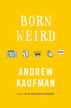 Born Weird by Andrew Kaufman, book cover