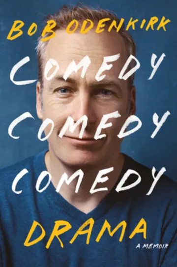 Comedy Comedy Comedy Drama by Bob Odenkirk, book cover