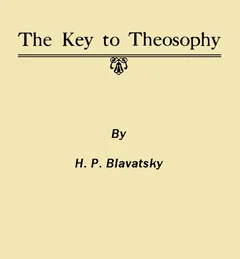 The Key to Theosophy - Scholar's Choice Edition - H. P. Blavatsky