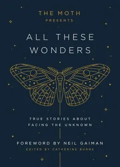 The Moth Presents All These Wonders by Catherine Burns, book cover