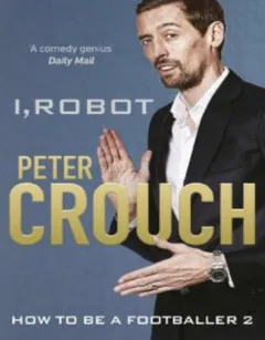 I, Robot: How to Be a Footballer 2 - Peter Crouch