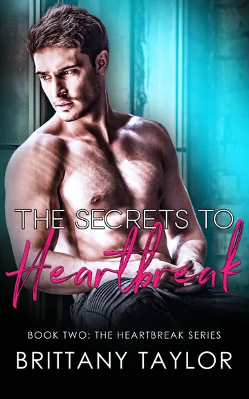 The Secrets To Heartbreak by Brittany Taylor, book cover