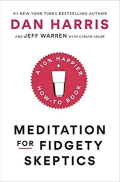 Meditation for Fidgety Skeptics - Dan Harris