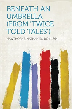 Beneath an Umbrella by Nathaniel Hawthorne, book cover