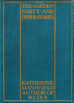 The Garden Party, and Other Stories - Katherine Mansfield