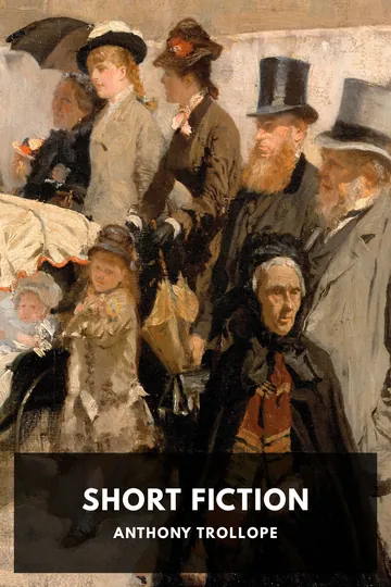 The Short Fiction of Anthony Trollope by Anthony Trollope, book cover