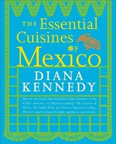 The Essential Cuisines of Mexico by Diana Kennedy, book cover