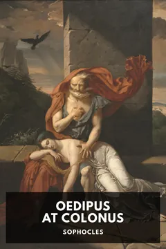 Oedipus at Colonus - Sophocles