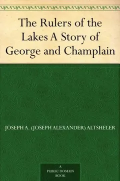 The Rulers of the Lakes by Joseph Alexander Altsheler, book cover