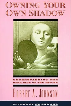 Owning Your Own Shadow by Robert A. Johnson, book cover