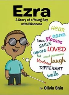 Ezra: A Story of a Young Boy with Blindness - Olivia Shin