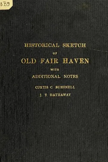 Historical Sketch of Old Fair Haven With Additional Notes by Bushnell Curtis C (Curtis Clark), book cover