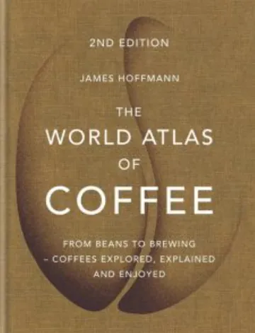 The World Atlas of Coffee by James Hoffmann, book cover