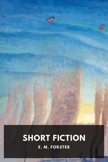 The Short Fiction of E. M. Forster by E. M. Forster, book cover