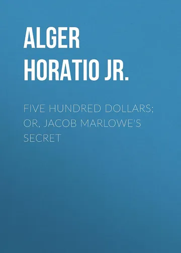 Five Hundred Dollars by Horatio Alger, Jr., book cover