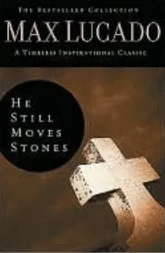 He Still Moves Stones by Max Lucado, book cover