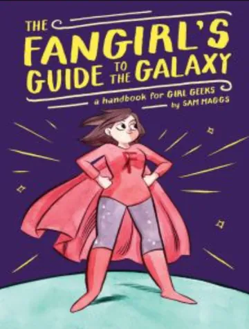 The Fangirl's Guide to the Galaxy: A Handbook for Girl Geeks by Sam Maggs, book cover
