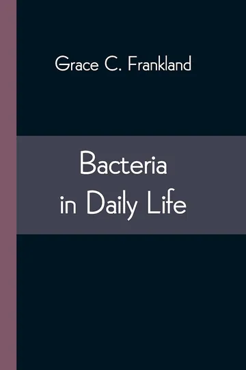 Bacteria in Daily Life by Grace C Frankland, book cover
