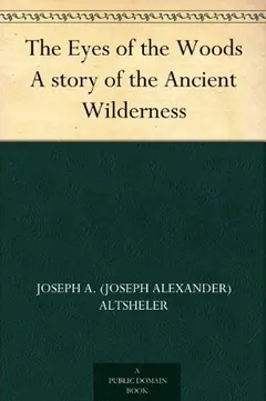 The Eyes of the Woods by Joseph Alexander Altsheler, book cover
