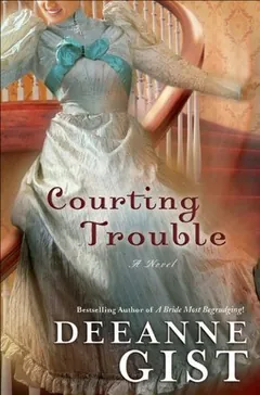 Courting Trouble - Deeanne Gist