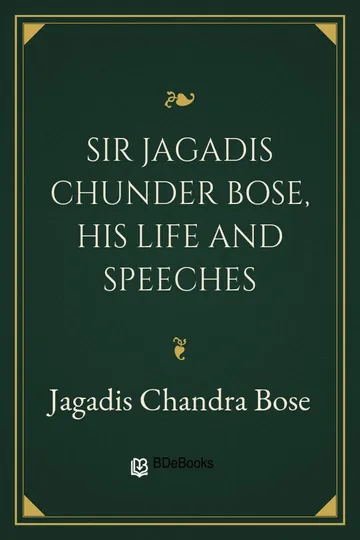 Sir Jagadis Chunder Bose, His Life and Speeches by Jagadis Chandra Bose, book cover