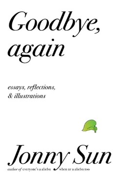 Goodbye, Again: Essays, Reflections, and Illustrations by Jonny Sun, book cover