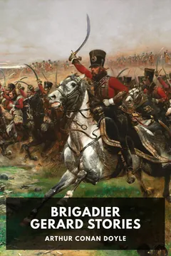 Brigadier Gerard Stories - Arthur Conan Doyle