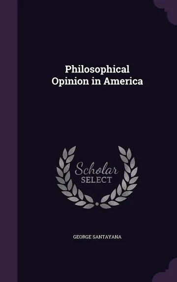 Philosophical Opinion in America by George Santayana, book cover