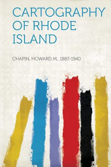 Cartography of Rhode Island by Chapin Howard M, book cover