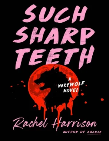 Such Sharp Teeth by Rachel Harrison, book cover