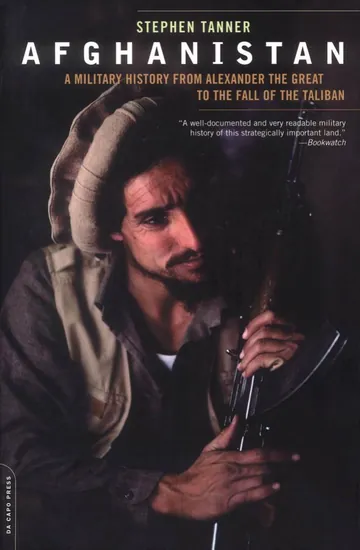 Afghanistan: A Military History from Alexander the Great to the Fall of the Taliban by Stephen Tanner, book cover
