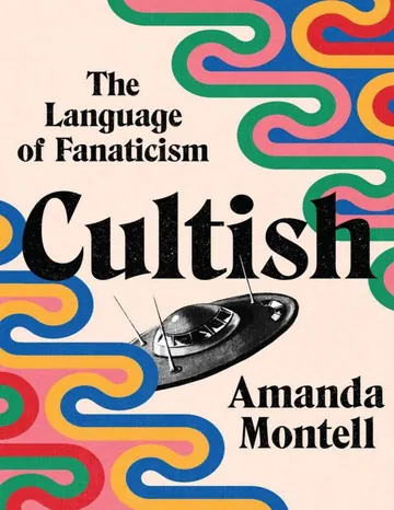 Cultish: The Language of Fanaticism by Amanda Montell, book cover