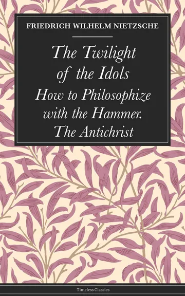 The Twilight of the Idols by Friedrich Wilhelm Nietzsche, book cover