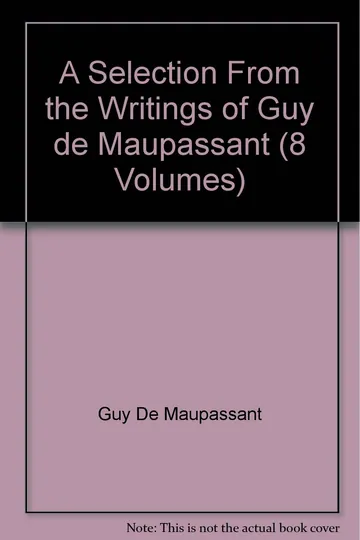 A Selection From the Writings of Guy De Maupassant by Guy de Maupassant, book cover