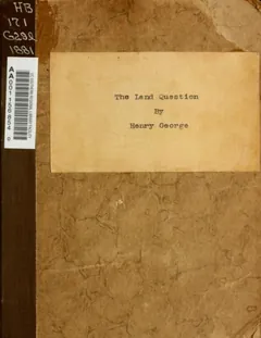 The Land Question - Henry George
