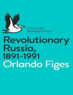 Revolutionary Russia, 1891-1991: A History by Orlando Figes, book cover