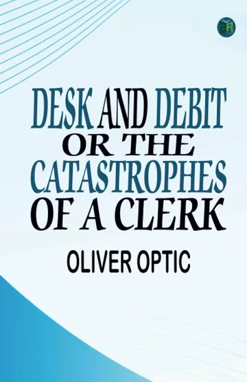 Desk and Debit by Oliver Optic, book cover