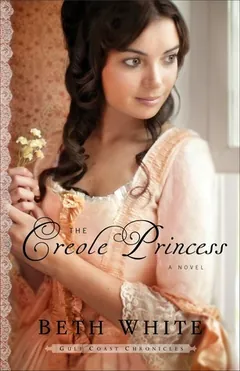 The Creole Princess by Beth White, book cover