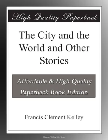 The City and the World and Other Stories by Francis Clement Kelley, book cover