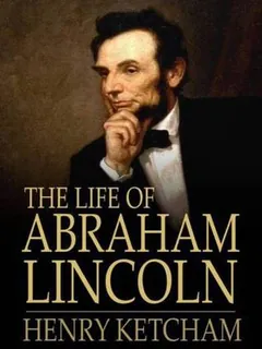 The Life of Abraham Lincoln by Henry Ketcham, book cover