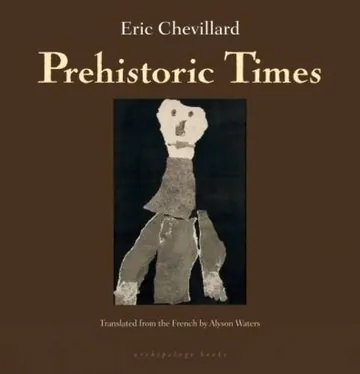 Prehistoric Times by Éric Chevillard, book cover