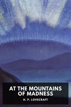 At the Mountains of Madness - H. P. Lovecraft