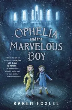 Ophelia and the Marvelous Boy by Karen Foxlee, book cover