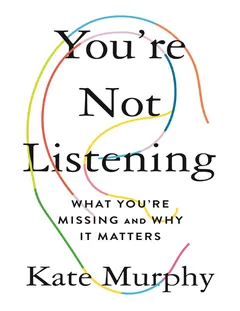 You're Not Listening - Kate Murphy