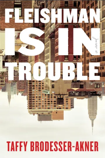 Fleishman Is in Trouble by Taffy Brodesser-Akner, book cover
